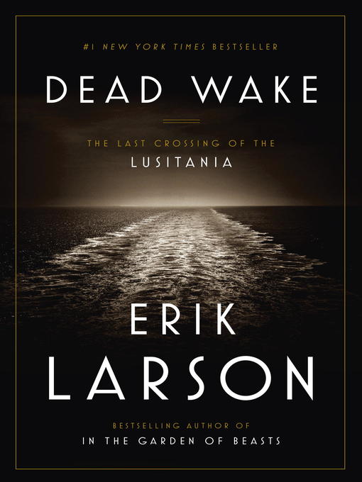 Title details for Dead Wake by Erik Larson - Wait list